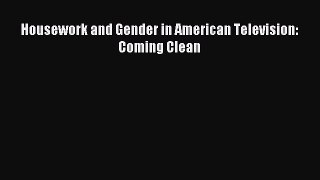 Download Housework and Gender in American Television: Coming Clean PDF Free