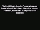 Read The Knot Ultimate Wedding Planner & Organizer [binder edition]: Worksheets Checklists