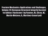 Book Fracture Mechanics: Applications and Challenges Volume 26 (European Structural Integrity
