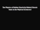 Download The Physics of Rubber Elasticity (Oxford Classic Texts in the Physical Sciences) Free