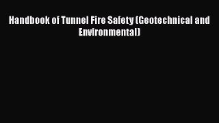 [PDF] Handbook of Tunnel Fire Safety (Geotechnical and Environmental) [Download] Full Ebook