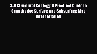 [Download] 3-D Structural Geology: A Practical Guide to Quantitative Surface and Subsurface