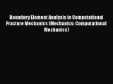 Ebook Boundary Element Analysis in Computational Fracture Mechanics (Mechanics: Computational