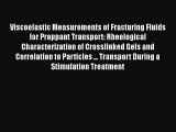 Ebook Viscoelastic Measurements of Fracturing Fluids for Proppant Transport: Rheological Characterization