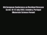 Ebook 6th European Conference on Residual Stresses Ecrs6: 10-12 July 2002 Coimbra Portugal