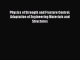 Ebook Physics of Strength and Fracture Control: Adaptation of Engineering Materials and Structures