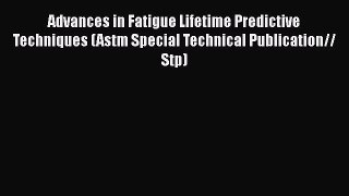 Ebook Advances in Fatigue Lifetime Predictive Techniques (Astm Special Technical Publication//