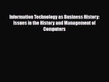 [PDF] Information Technology as Business History: Issues in the History and Management of Computers