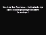 Read Sketching User Experiences:  Getting the Design Right and the Right Design (Interactive
