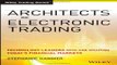 Download Architects of Electronic Trading  Technology Leaders Who Are Shaping Today s Financial