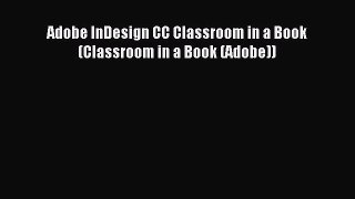 Download Adobe InDesign CC Classroom in a Book (Classroom in a Book (Adobe)) Ebook Free