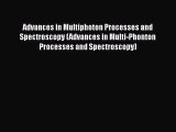 Book Advances in Multiphoton Processes and Spectroscopy (Advances in Multi-Phonton Processes