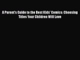 Download A Parent's Guide to the Best Kids' Comics: Choosing Titles Your Children Will Love