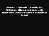 Ebook Advances in Synthesis Processing and Applications of Nanostructures: Ceramic Transactions