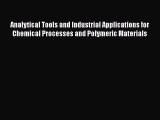 Book Analytical Tools and Industrial Applications for Chemical Processes and Polymeric Materials