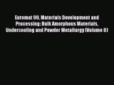 Book Euromat 99 Materials Development and Processing: Bulk Amorphous Materials Undercooling