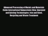 Ebook Advanced Processing of Metals and Materials (Sohn International Symposium) New Improved