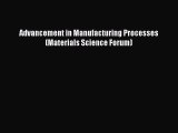 Ebook Advancement in Manufacturing Processes (Materials Science Forum) Download Full Ebook