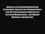 Book Advances in Functional Manufacturing Technologies: Selected Peer Reviewed Papers from