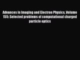 Book Advances in Imaging and Electron Physics Volume 155: Selected problems of computational