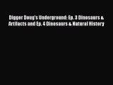 Download Digger Doug's Underground: Ep. 3 Dinosaurs & Artifacts and Ep. 4 Dinosaurs & Natural