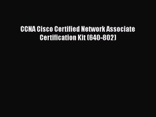 Download CCNA Cisco Certified Network Associate Certification Kit (640-802) Free Books