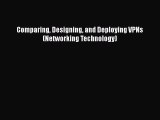 Download Comparing Designing and Deploying VPNs (Networking Technology)  Read Online