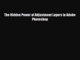 Read The Hidden Power of Adjustment Layers in Adobe Photoshop Ebook Free