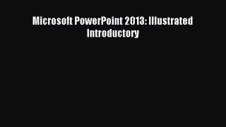 Read Microsoft PowerPoint 2013: Illustrated Introductory Ebook Free