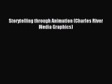 Read Storytelling through Animation (Charles River Media Graphics) Ebook Free