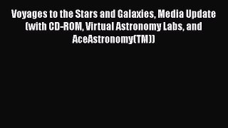 Download Voyages to the Stars and Galaxies Media Update (with CD-ROM Virtual Astronomy Labs