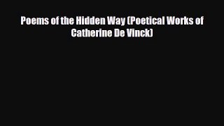 [Download] Poems of the Hidden Way (Poetical Works of Catherine De Vinck) [Read] Full Ebook