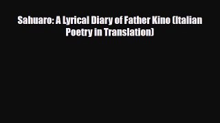 [PDF] Sahuaro: A Lyrical Diary of Father Kino (Italian Poetry in Translation) [Download] Online