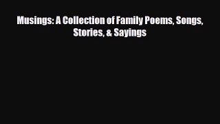 [Download] Musings: A Collection of Family Poems Songs Stories & Sayings [PDF] Online
