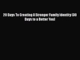 Download 20 Days To Creating A Stronger Family Identity (30 Days to a Better You)  Read Online