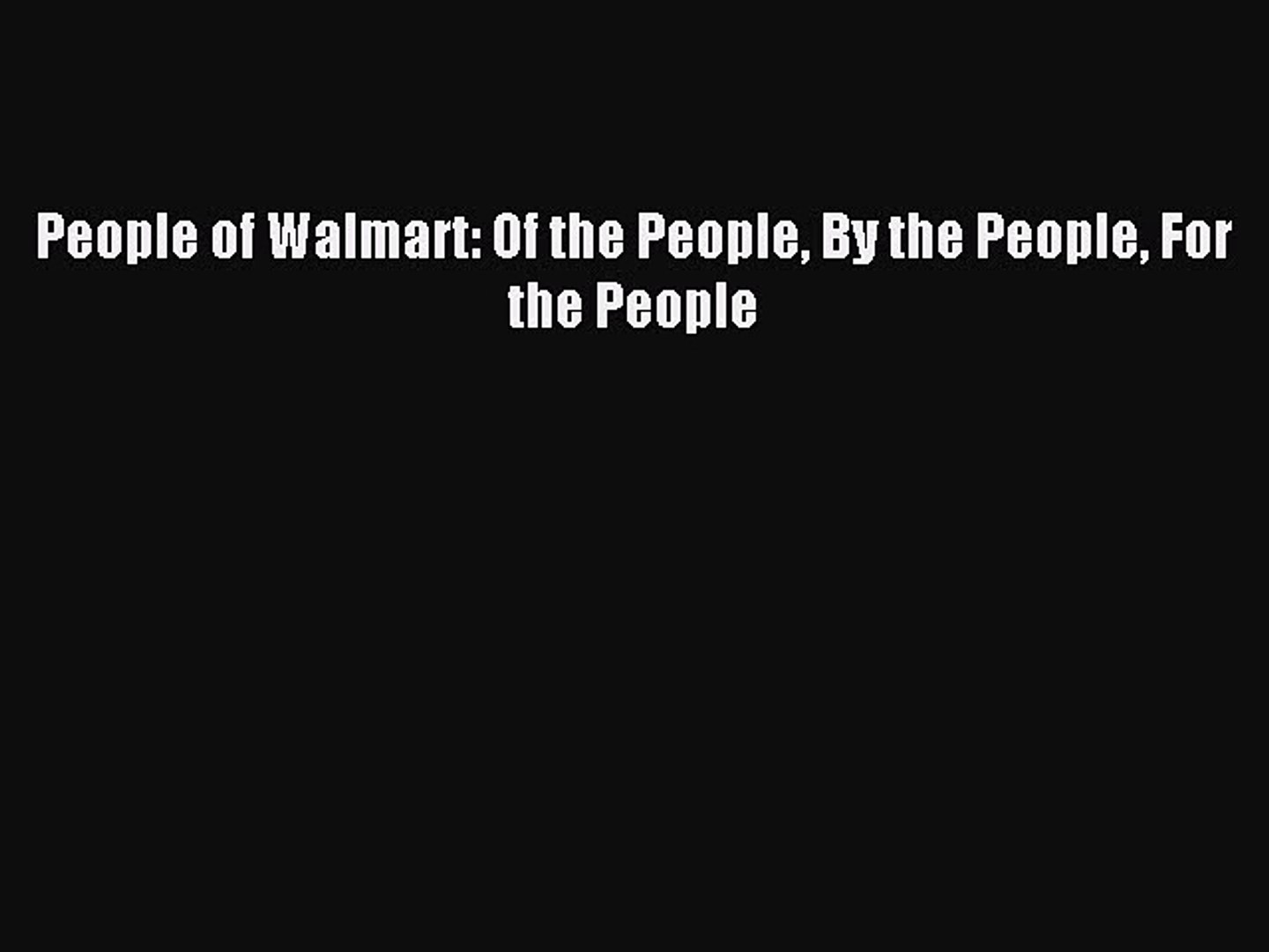 Read People of Walmart: Of the People By the People For the People Ebook Free