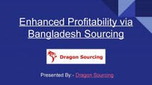 Enhanced Profitability via Bangladesh Sourcing