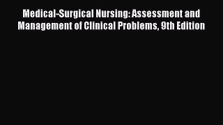 Read Medical-Surgical Nursing: Assessment and Management of Clinical Problems 9th Edition Ebook