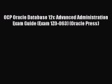 PDF OCP Oracle Database 12c Advanced Administration Exam Guide (Exam 1Z0-063) (Oracle Press)