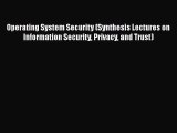 PDF Operating System Security (Synthesis Lectures on Information Security Privacy and Trust)