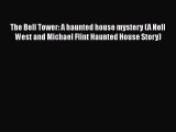 Read The Bell Tower: A haunted house mystery (A Nell West and Michael Flint Haunted House Story)