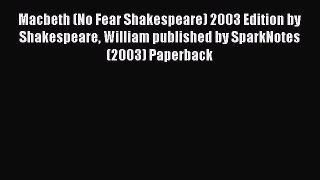 Read Macbeth (No Fear Shakespeare) 2003 Edition by Shakespeare William published by SparkNotes
