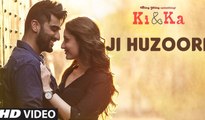 JI HUZOORI Video Song | KI & KA | Arjun Kapoor, Kareena Kapoor | Mithoon | Movie song