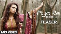 Adil Hashmi - Piya Re (Song Teaser) Rap by S.I.b - Latest Song 2016