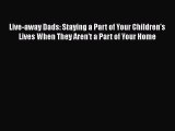 PDF Live-away Dads: Staying a Part of Your Children's Lives When They Aren't a Part of Your