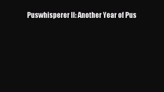 [PDF] Puswhisperer II: Another Year of Pus [Read] Online