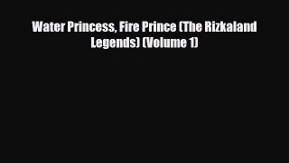 Download Water Princess Fire Prince (The Rizkaland Legends) (Volume 1) Ebook