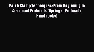 [PDF] Patch Clamp Techniques: From Beginning to Advanced Protocols (Springer Protocols Handbooks)