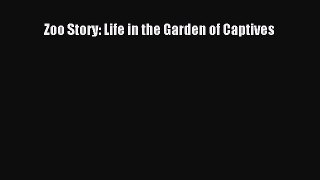 Read Zoo Story: Life in the Garden of Captives Ebook Free