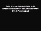 Read Guide to Gems: Illustrated Guide to the Identification Properties and Use of Gemstones